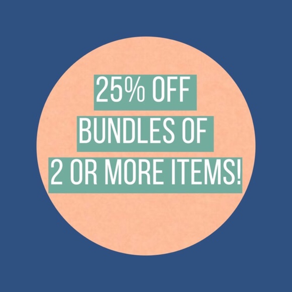25% off bundles of 2 or more!!